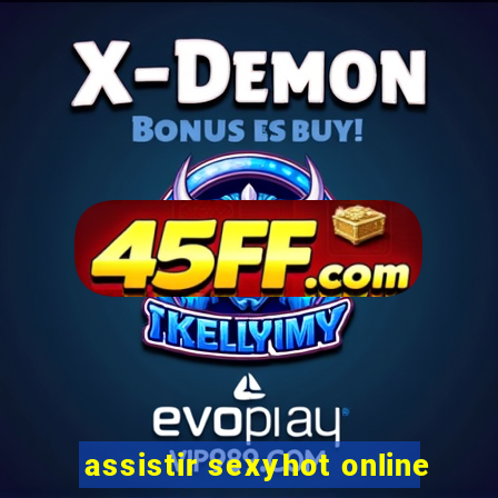 assistir sexyhot online